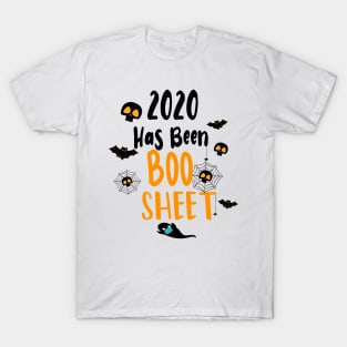 2020 Has Been Boo Sheet - Funny Quarantine T-Shirt